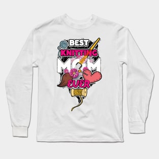 best knitting mom ever Long Sleeve T-Shirt